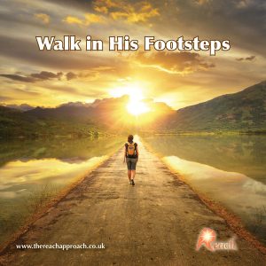 WALK IN HIS FOOTSTEPS